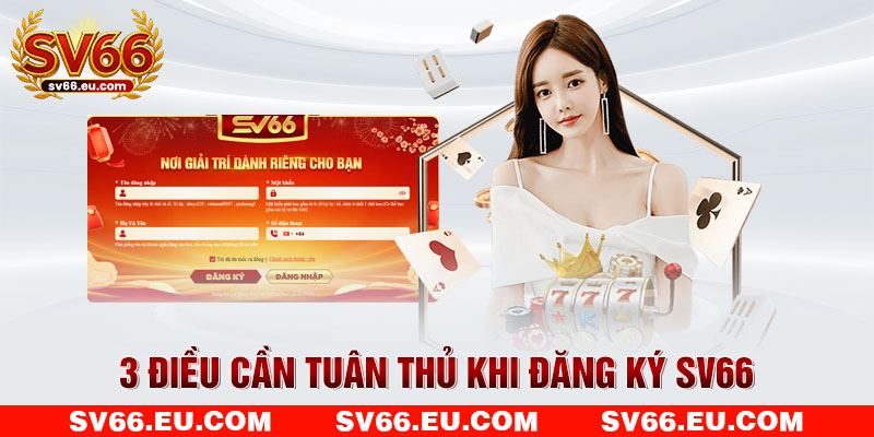 3 điều cần tuân thủ khi đăng ký SV66