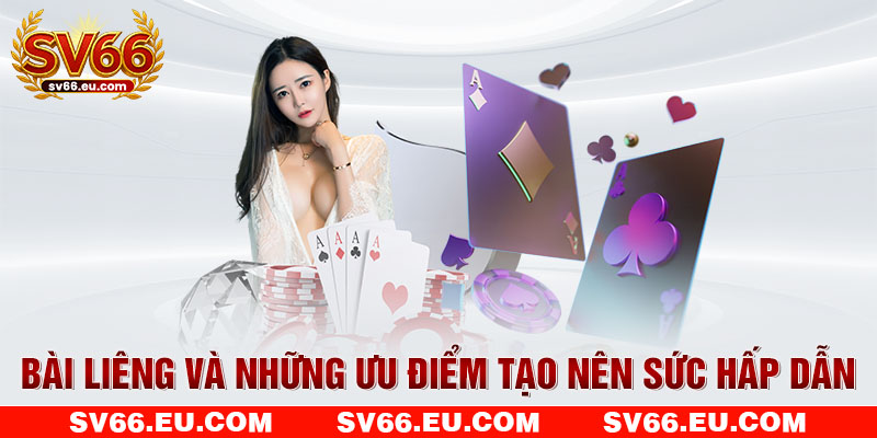 Bài Liêng và những ưu điểm tạo nên sức hấp dẫn