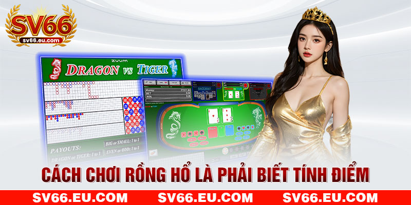 Cách chơi Rồng Hổ là phải biết tính điểm