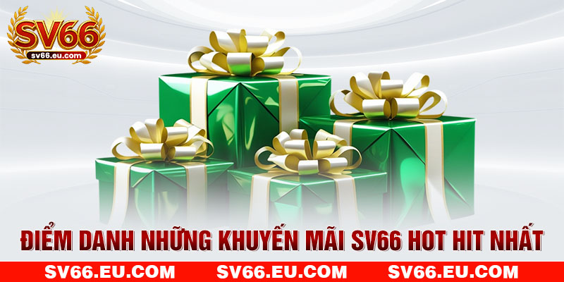 Điểm danh những khuyến mãi SV66 hot hit nhất