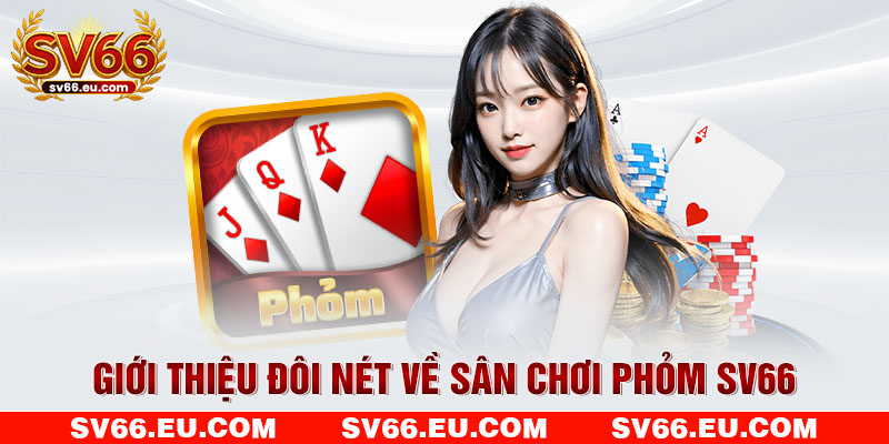 Giới thiệu đôi nét về sân chơi phỏm SV66