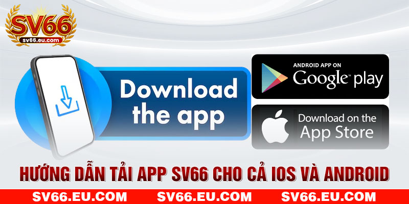 Hướng dẫn tải app SV66 cho cả IOS và Android