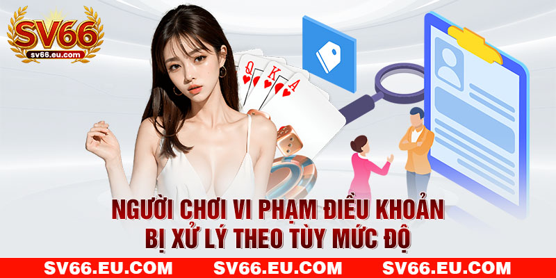Người chơi vi phạm điều khoản bị xử lý theo tùy mức độ