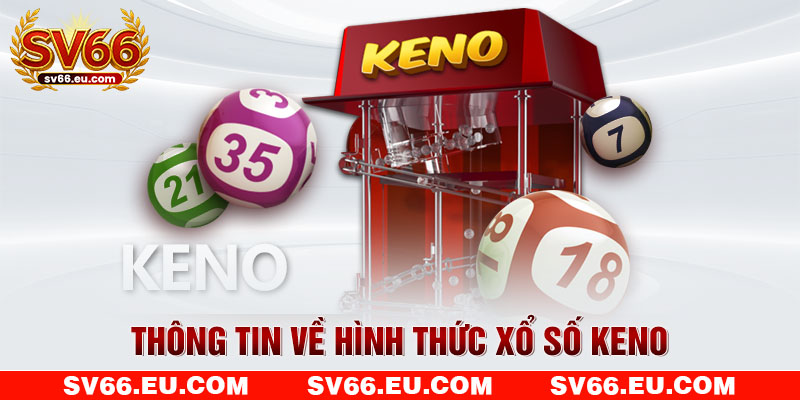 Thông tin về hình thức xổ số keno
