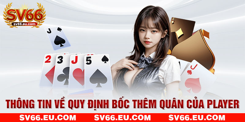Thông tin về quy định bốc thêm quân của Player